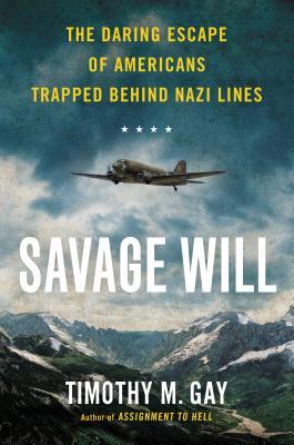 Savage Will: El osado escape de los estadounidenses atrapados detrás de las líneas nazis