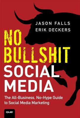 No Bullshit Social Media: La All-Business, No-Hype Guía de Marketing de Medios Sociales