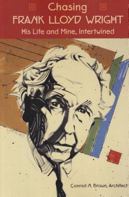 Perseguir a Frank Lloyd Wright: su vida y mina, entrelazados