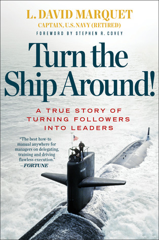 Turn the Ship Around !: Una historia verdadera de convertir a los seguidores en líderes