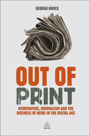Fuera de prensa: Periódicos, periodismo y el negocio de las noticias en la era digital