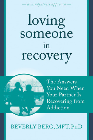 Amando a alguien en la recuperación: Las respuestas que usted necesita cuando su socio se está recuperando de la adicción