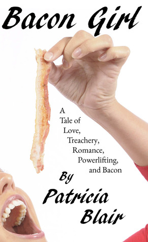 Bacon Girl: Un Cuento de Amor, Traición, Romance, Powerlifting y Bacon