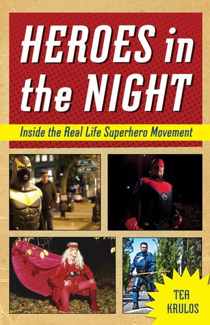 Héroes en la noche: Dentro del movimiento de superhéroes de la vida real