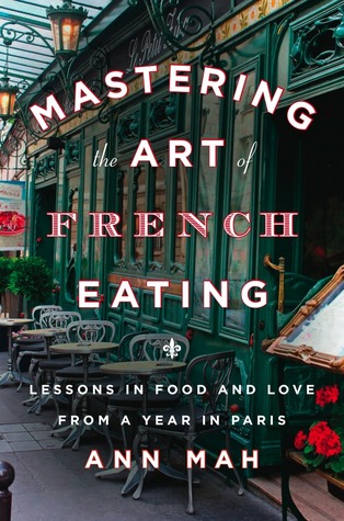 Dominar el arte de comer francés: Lecciones en la comida y el amor de un año en París