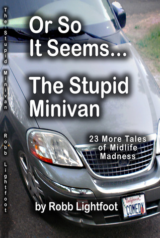 O así que parece ... la minivan estúpido y más cuentos de la locura de la madurez