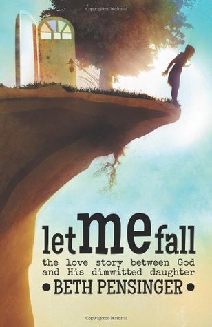 Let Me Fall: La historia de amor entre Dios y su hija Dimwitted