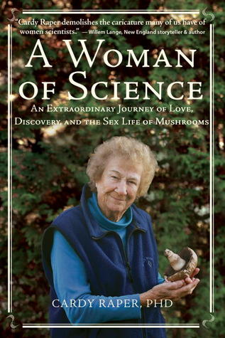 Una mujer de ciencia: un extraordinario viaje de amor, descubrimiento y la vida sexual de los hongos