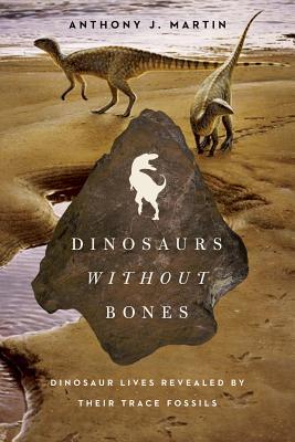 Dinosaurios sin huesos: las vidas de dinosaurios reveladas por sus fósiles de traza
