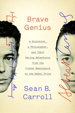 Brave Genius: un científico, un filósofo y sus atrevidas aventuras de la resistencia francesa al Premio Nobel