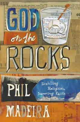 Dios en las rocas: destilando la religión, saboreando la fe