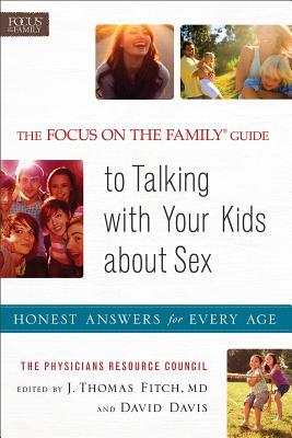 El enfoque en la familia Guía para hablar con sus hijos sobre el sexo: Respuestas honestas para cada edad