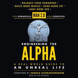 Man 2.0 La ingeniería de la alfa: una guía del mundo real de una vida irreal