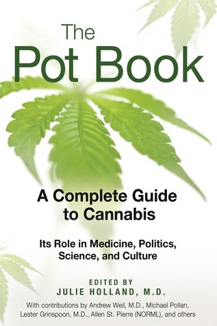 The Pot Book: Una guía completa sobre el cannabis: su papel en la medicina, la política, la ciencia y la cultura