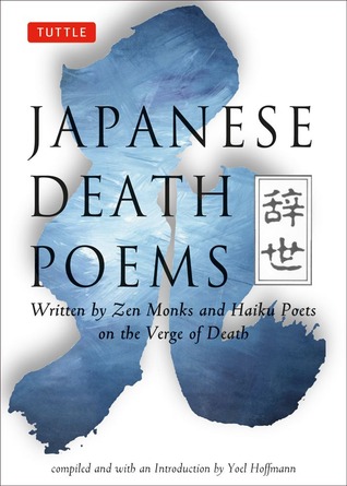 Poemas de muerte japoneses: Escrito por los monjes Zen y los poetas Haiku en el borde de la muerte