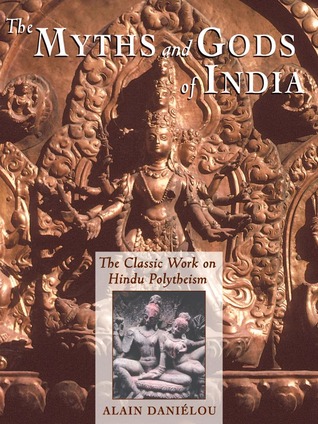 Los mitos y dioses de la India: El trabajo clásico sobre el politeísmo hindú de la serie Princeton Bollingen