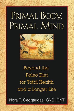 Primal Body, Primal Mind: Más allá de la dieta Paleo para la salud total y una vida más larga