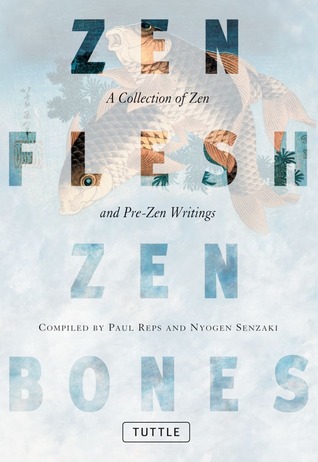 Zen Flesh, Zen Bones: Una Colección de Escritos Zen y Pre-Zen