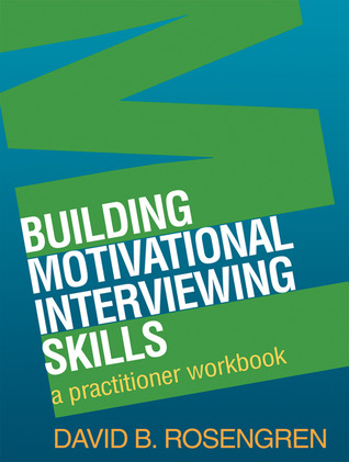 Construyendo habilidades de entrevistas motivacionales: Un libro de ejercicios para practicantes