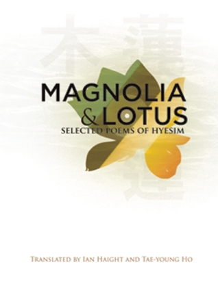 Magnolia y Lotus: Poemas seleccionados de Hyesim