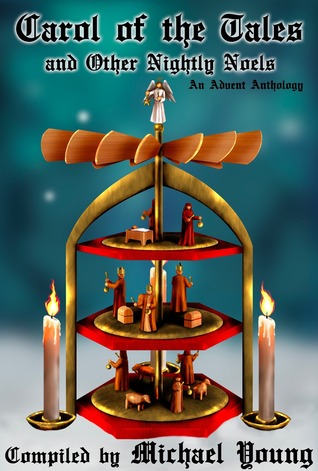 Carol de los Cuentos y Otros Nightly Noels: Una Antología de Adviento (Advent Anthologies, Volumen 2)