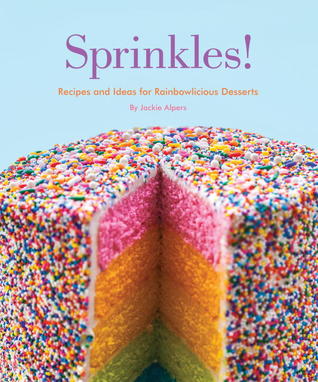 Sprinkles !: Recetas e ideas para los postres Rainbowlicious