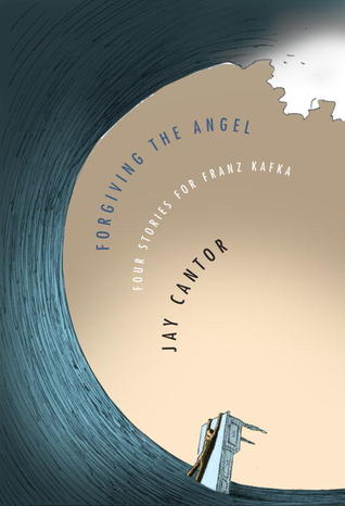 Perdonando al ángel: Cuatro cuentos para Franz Kafka