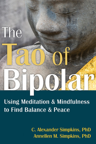 El Tao de Bipolar: Usando la meditación y la atención plena para encontrar el equilibrio y la paz