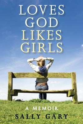Loves God, Likes Girls: Una Memoria