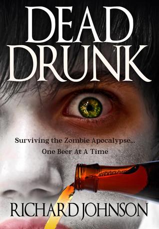 Dead Drunk: Sobreviviendo al Apocalipsis Zombie. Una cerveza a la vez