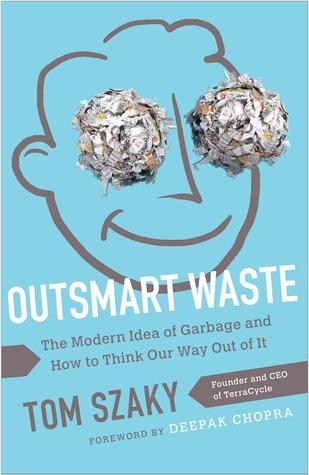 Outsmart Waste: La Idea Moderna de Basura y Cómo Pensar Nuestra Manera Fuera de Ella