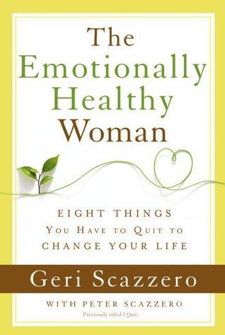 La Mujer Emocionalmente Saludable: Ocho Cosas que Tienes Que Quitar para Cambiar tu Vida