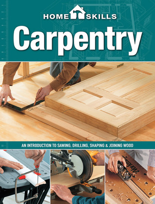 HomeSkills: Carpintería: una introducción a la aserrar, perforar, conformar y unir madera