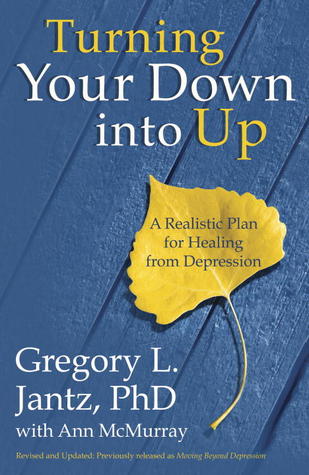 Dar vuelta a su abajo en para arriba: Un plan realista para curar de la depresión