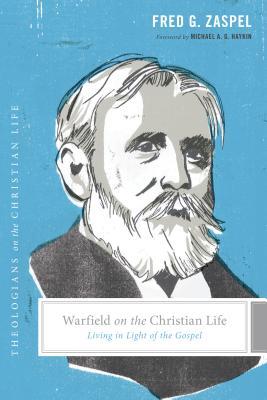 Warfield sobre la vida cristiana: vivir a la luz del Evangelio