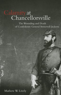 Calamidad en Chancellorsville: Las Heridas y Muerte del General Confederado Stonewall Jackson