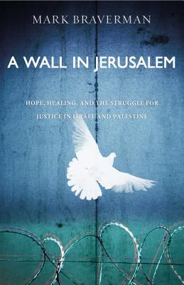 El muro en Jerusalén: un llamado judío a los cristianos a seguir a Jesús en traer la paz a Israel y Palestina