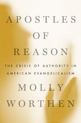 Apóstoles de la Razón: La Crisis de la Autoridad en el Evangelismo Americano