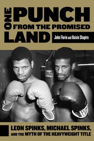Un puñetazo de la tierra prometida: Leon Spinks, Michael Spinks, y el mito del título de peso pesado