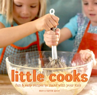 Little Cooks: Diversión y fácil recetas para hacer con sus hijos