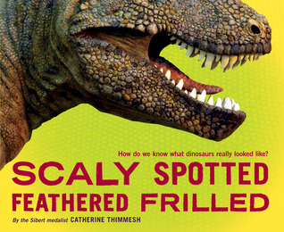 Scaly Spotted Feathered Frilled: ¿Cómo sabemos lo que los dinosaurios realmente parecía?