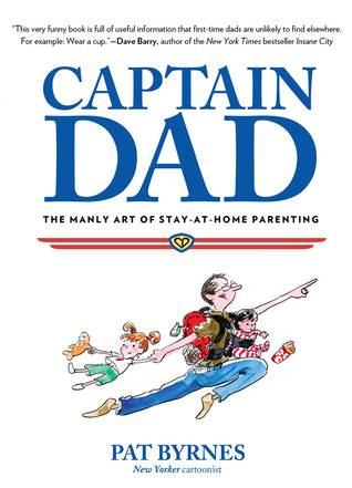 Capitán Dad: El Arte Manly de Parenting del Stay-at-Home