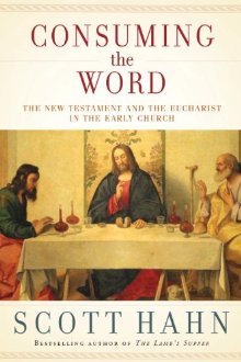 Consumir la Palabra: El Nuevo Testamento y la Eucaristía en la Iglesia Primitiva