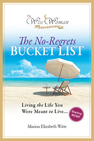 The No-Regrets Bucket List: Viviendo la vida que se quería vivir (The Wise Woman Collection)
