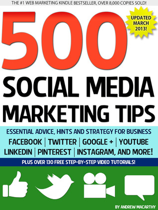 500 consejos de marketing en medios sociales: consejos esenciales, sugerencias y estrategias para empresas: Facebook, Twitter, Pinterest, Google+, YouTube, Instagram, LinkedIn y mucho más.