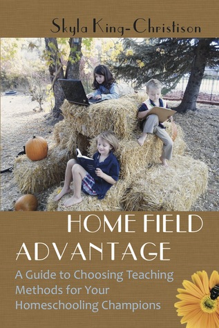 Home Field Advantage: Una guía para elegir los métodos de enseñanza para sus campeones de Homeschooling