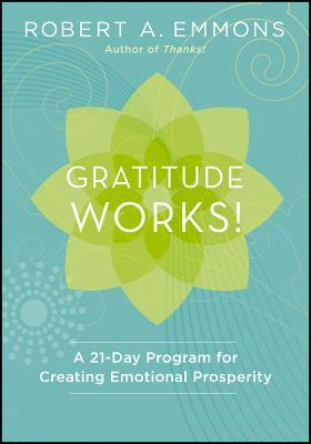 Gratitud funciona !: Un programa de veintiún días para crear prosperidad emocional