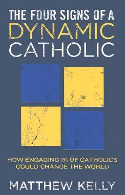 Los cuatro signos de un católico dinámico: cómo involucrar al 1% de los católicos podría cambiar el mundo