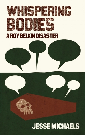 Los cuerpos susurrantes: un desastre de Roy Belkin