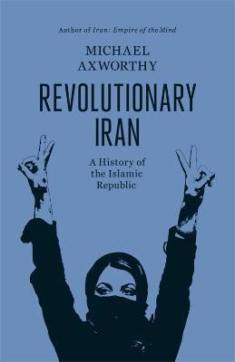 Irán revolucionario: una historia de la República Islámica